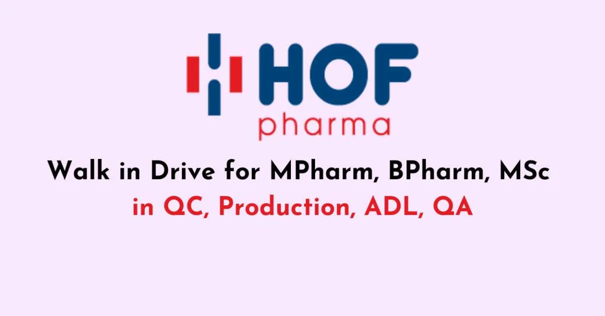 HOF Pharma Walk in Drive for MPharm, BPharm, MSc in QC, Production, ADL, QA
