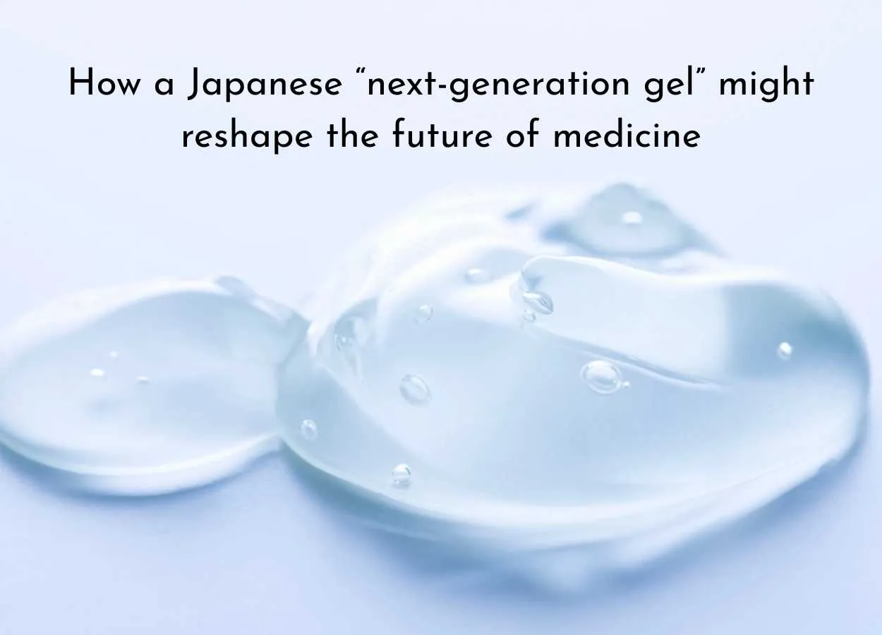 How a Japanese “next-generation gel” might reshape the future of medicine