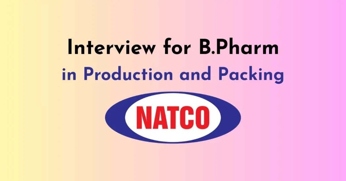 Interview for B.Pharm in Production and Packing at Natco Pharma