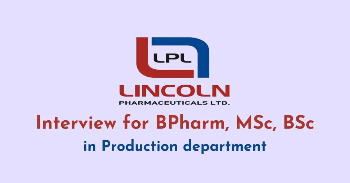Interview for BPharm, MSc, BSc in Production at Lincoln Pharmaceuticals