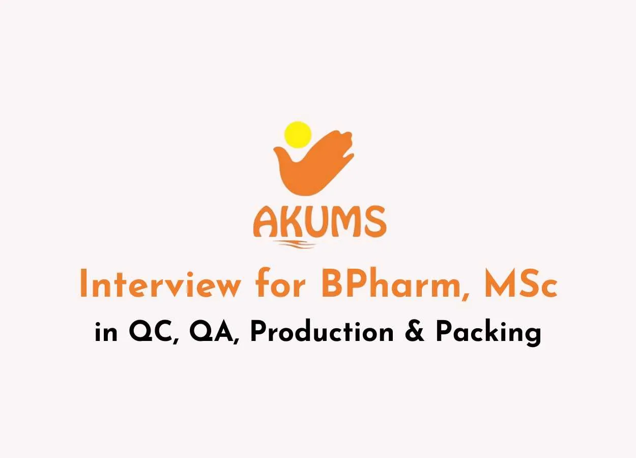 Interview for BPharm, MSc in QC, QA, Production & Packing at Akums Drugs and Pharma
