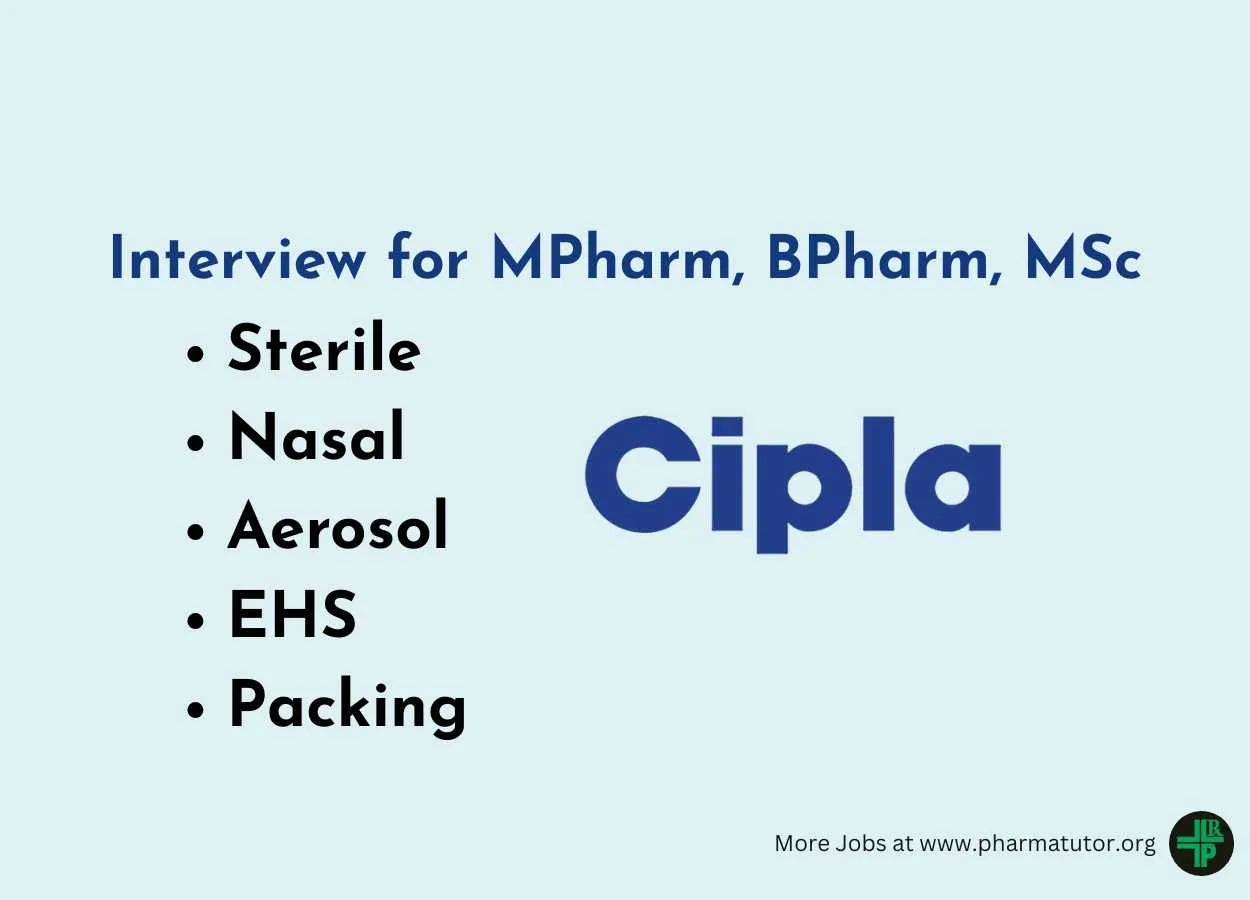 Interview for MPharm, BPharm, MSc in Sterile, Nasal, Aerosol, EHS, Packing at Cipla
