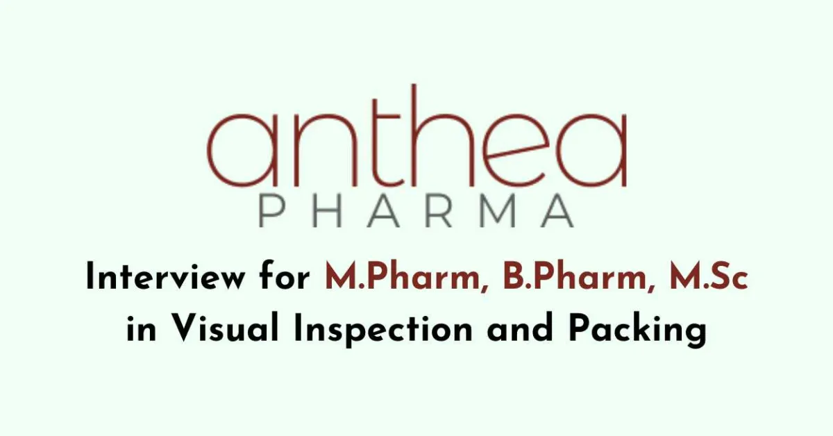 Interview for M.Pharm, B.Pharm, M.Sc in Visual Inspection and Packing at Anthea Pharma