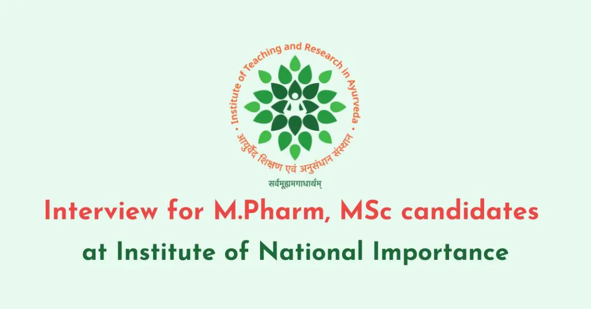 Interview for M.Pharm, MSc candidates at Institute of National Importance, ITRA
