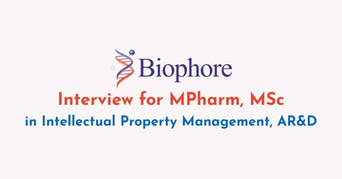 Interview for MPharm, MSc in Intellectual Property Management, AR&D at Biophore