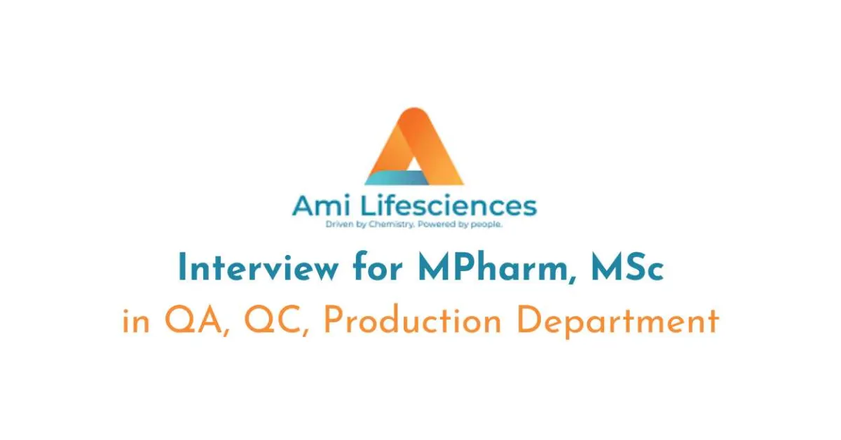 Interview for MPharm, MSc in QA, QC, Production at AMI Life sciences