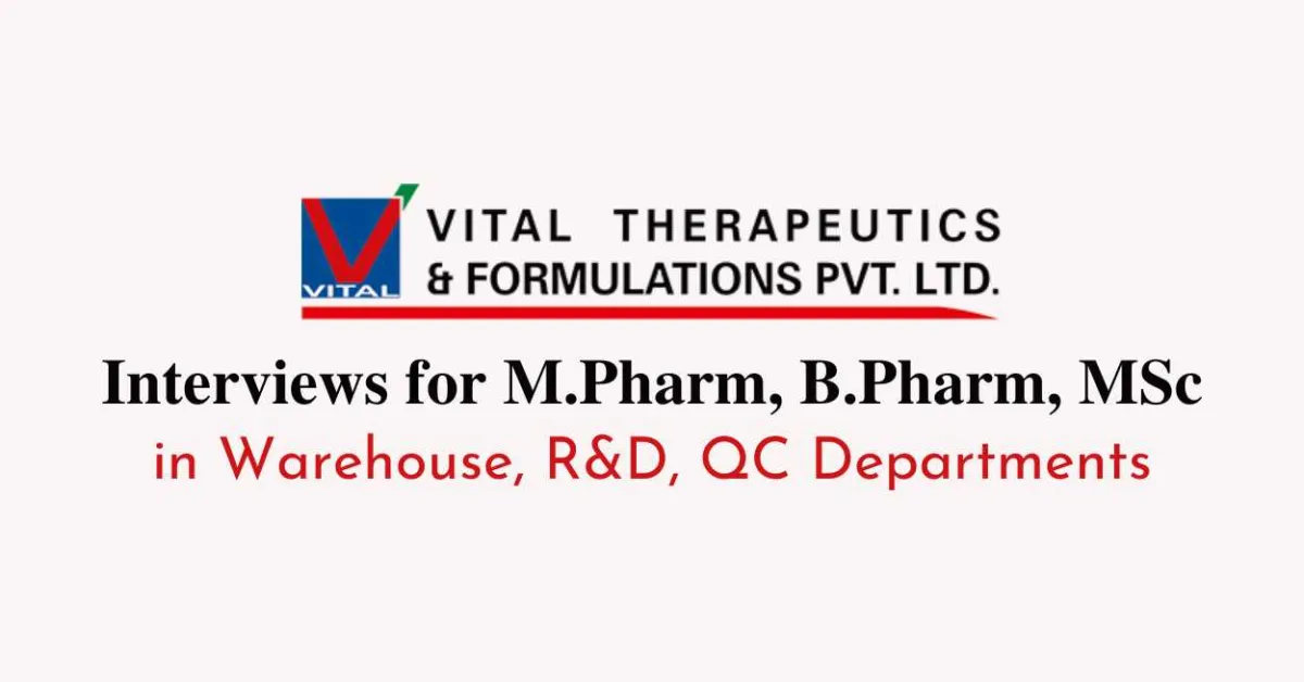 Interviews for  M.Pharm, B.Pharm, MSc in Warehouse, R&D, QC Departments at Vital Pharma