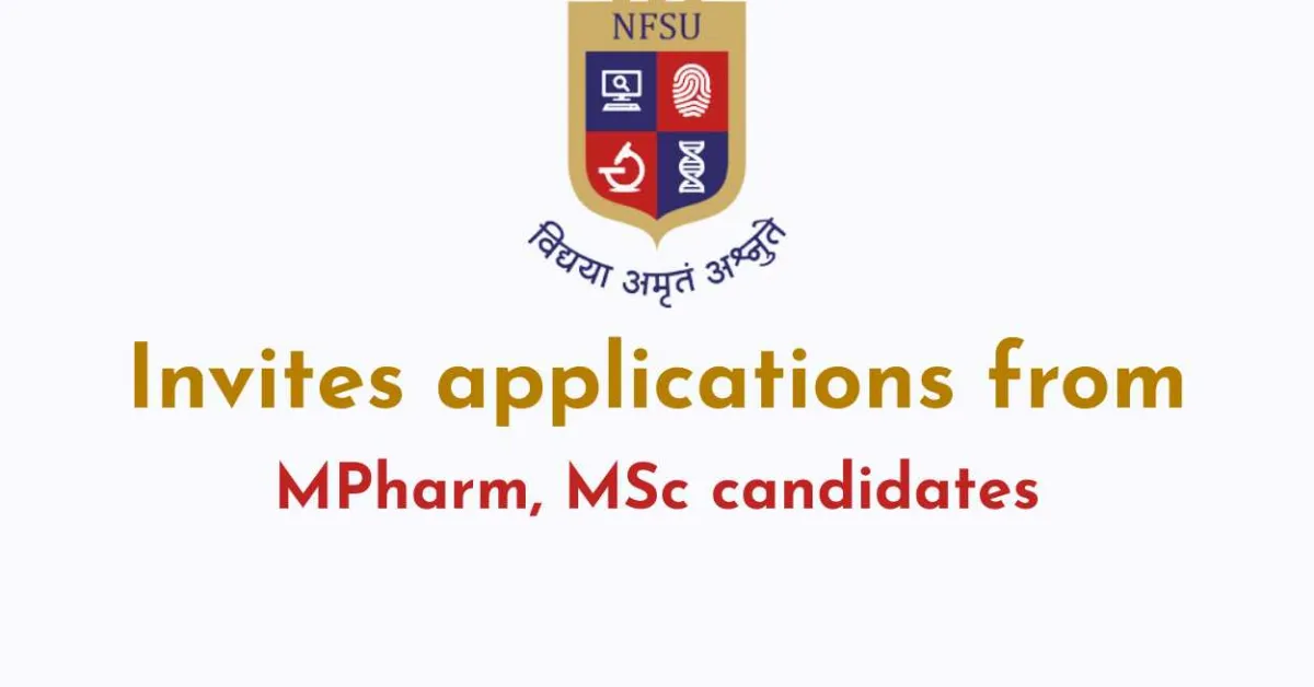 Invites applications from MPharm, MSc candidates at NFSU