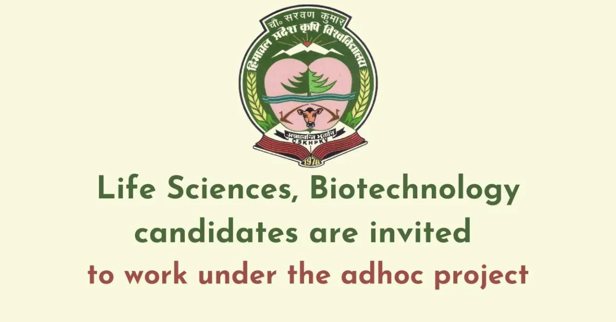 Life Sciences, Biotechnology candidates are invited to work under the adhoc project at CSKHPKV