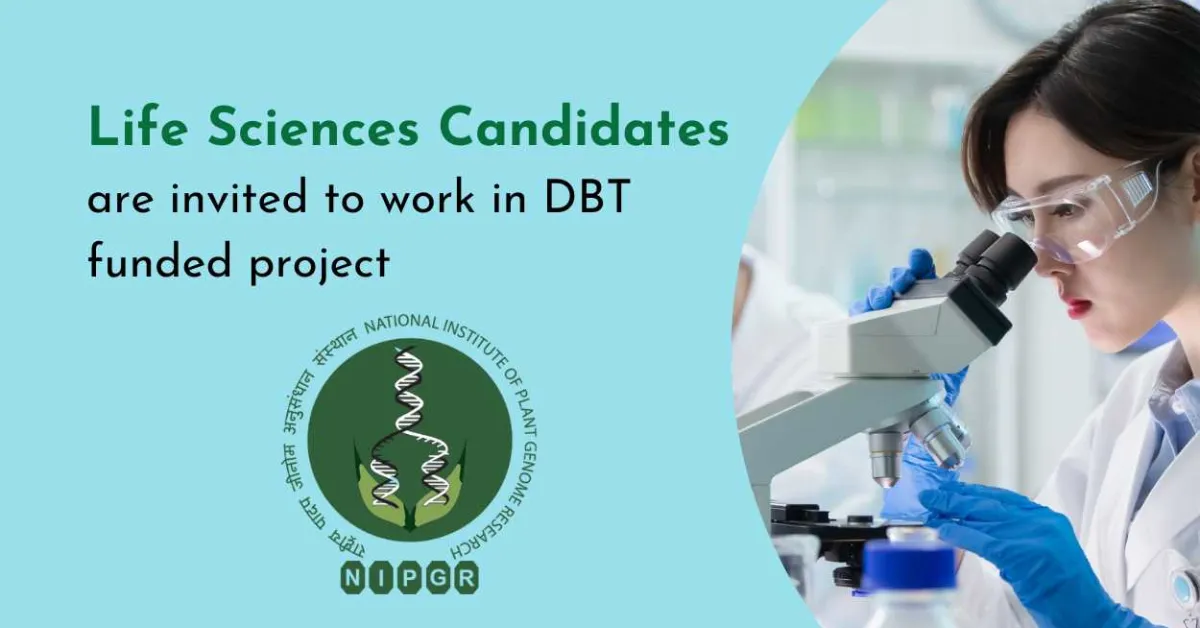Life Sciences Candidates are invited to work in DBT funded project at NIPGR