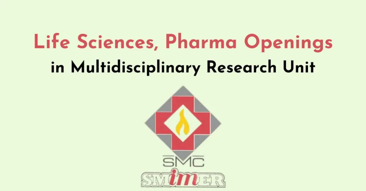 Life Sciences, Pharma Openings in Multidisciplinary Research Unit, SMIMER