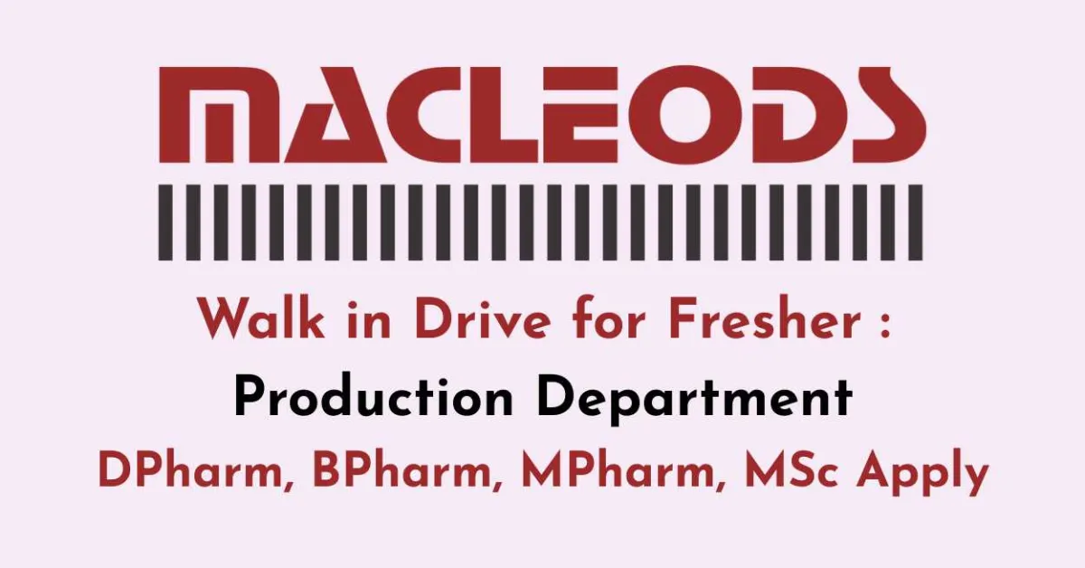 Macleods Walk in Drive for Fresher : Production Department