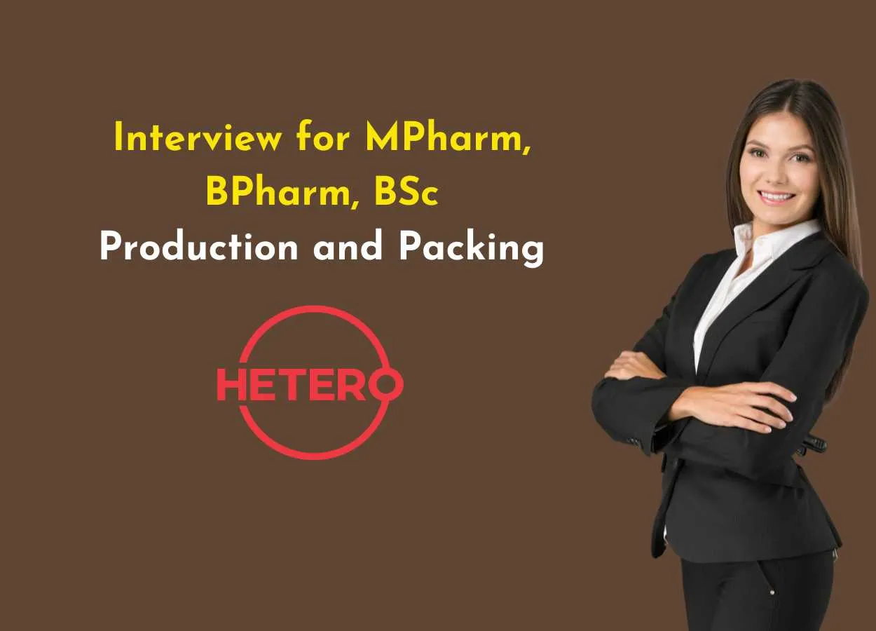 Interview for MPharm, BPharm, BSc in Production and Packing Department at Hetero Biopharma