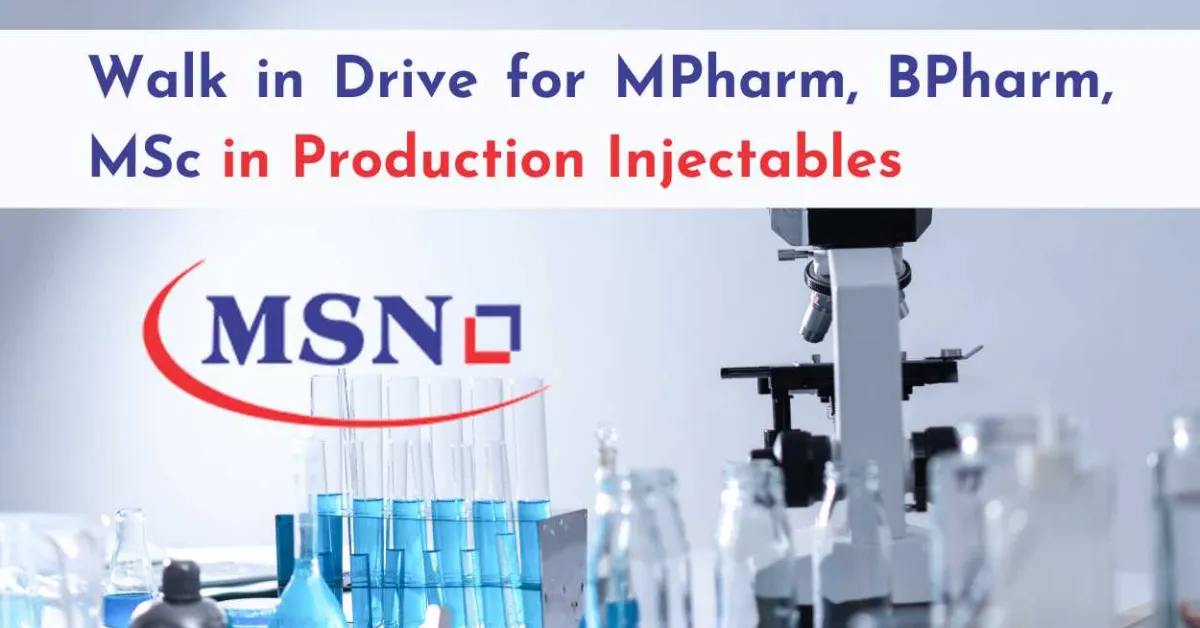 MSN Group Walk in Drive for MPharm, BPharm, MSc in Production Injectables