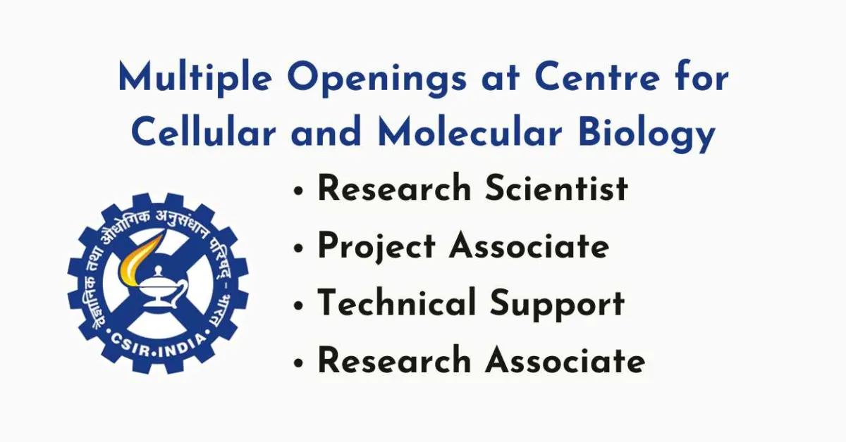 Multiple Openings at Centre for Cellular and Molecular Biology