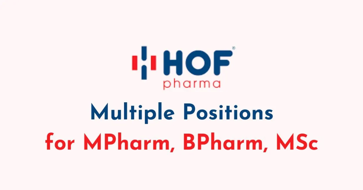 Multiple Positions for MPharm, BPharm, MSc at HOF Pharma