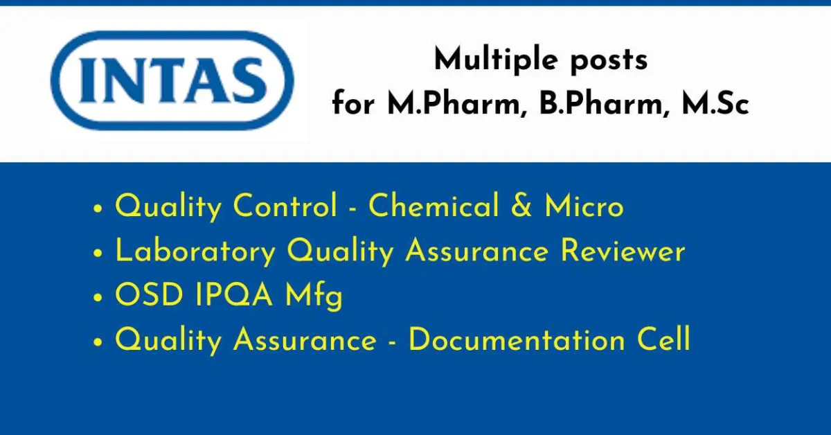 Multiple posts at Intas Pharma for M.Pharm, B.Pharm, M.Sc