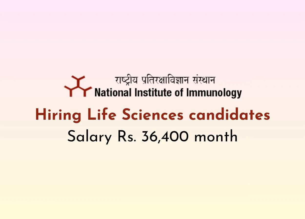 National Institute of Immunology Hiring Life Sciences candidates