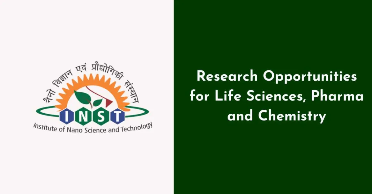 Research Opportunities at Institute of Nano Science and Technology for Life Sciences, Pharma and Chemistry