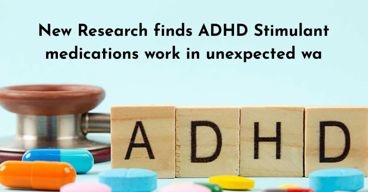 New Research finds ADHD Stimulant medications work in unexpected way