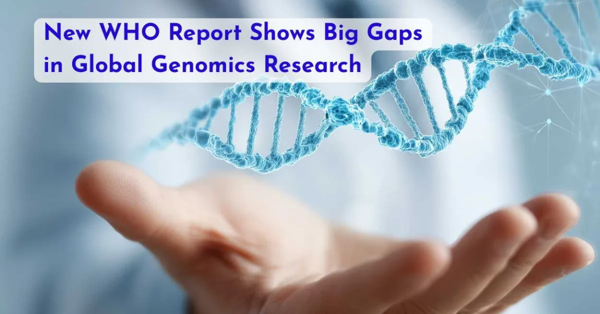 New WHO Report Shows Big Gaps in Global Genomics Research