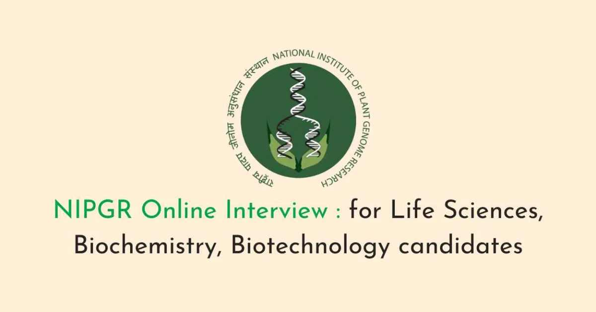 NIPGR Online Interview for Life Sciences, Biochemistry, Biotechnology candidates