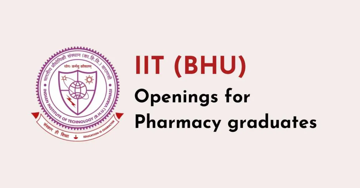 Openings for Pharmacy graduates at IIT (BHU)