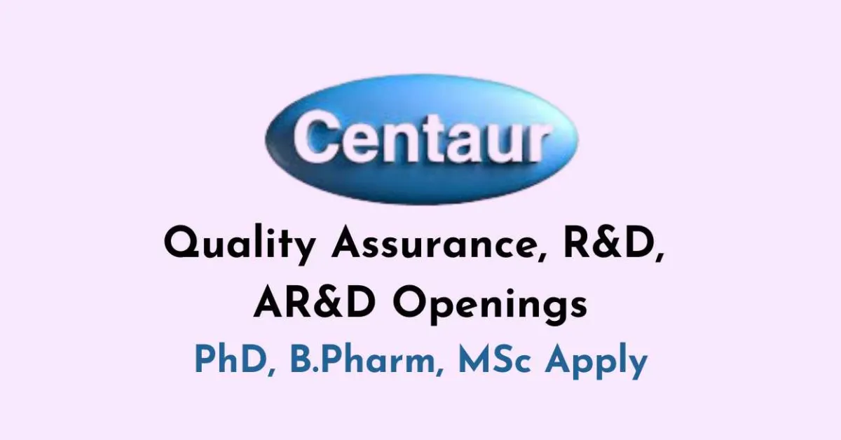 Openings in Quality Assurance, R&D, AR&D at Centaur Pharma 