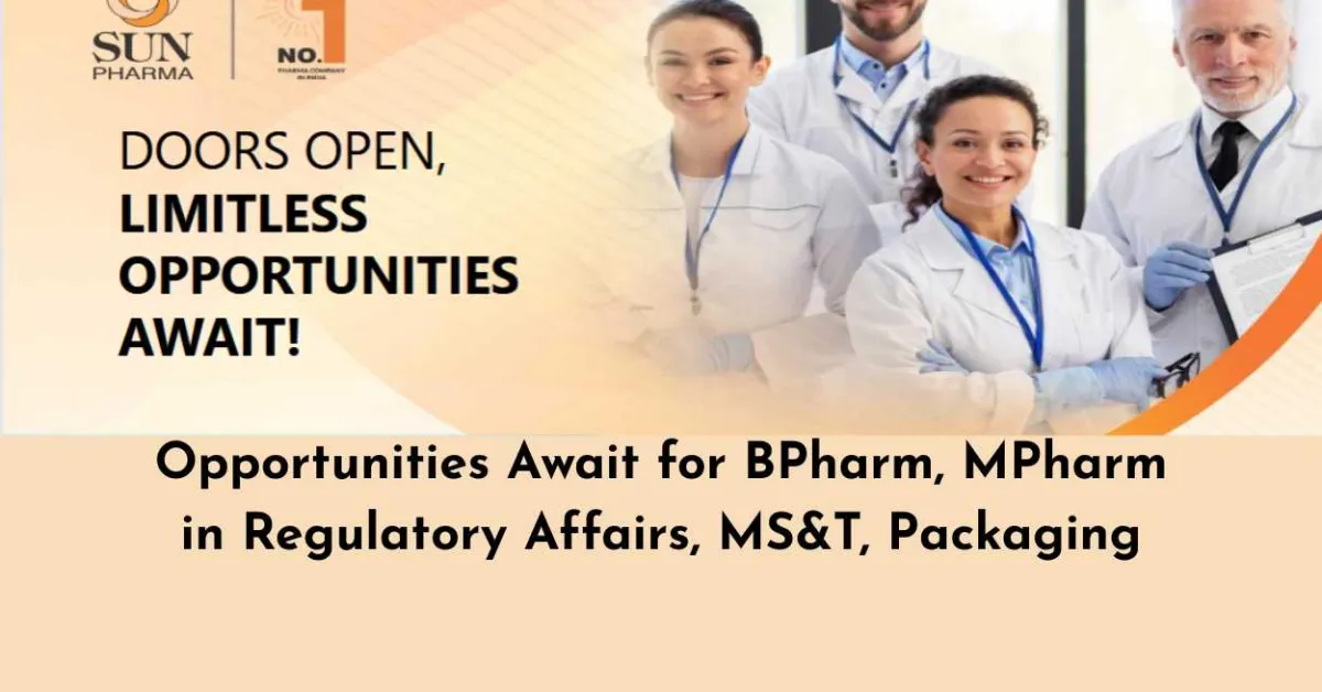 Opportunities Await for BPharm, MPharm in Regulatory Affairs, MS&T, Packaging at Sun Pharma