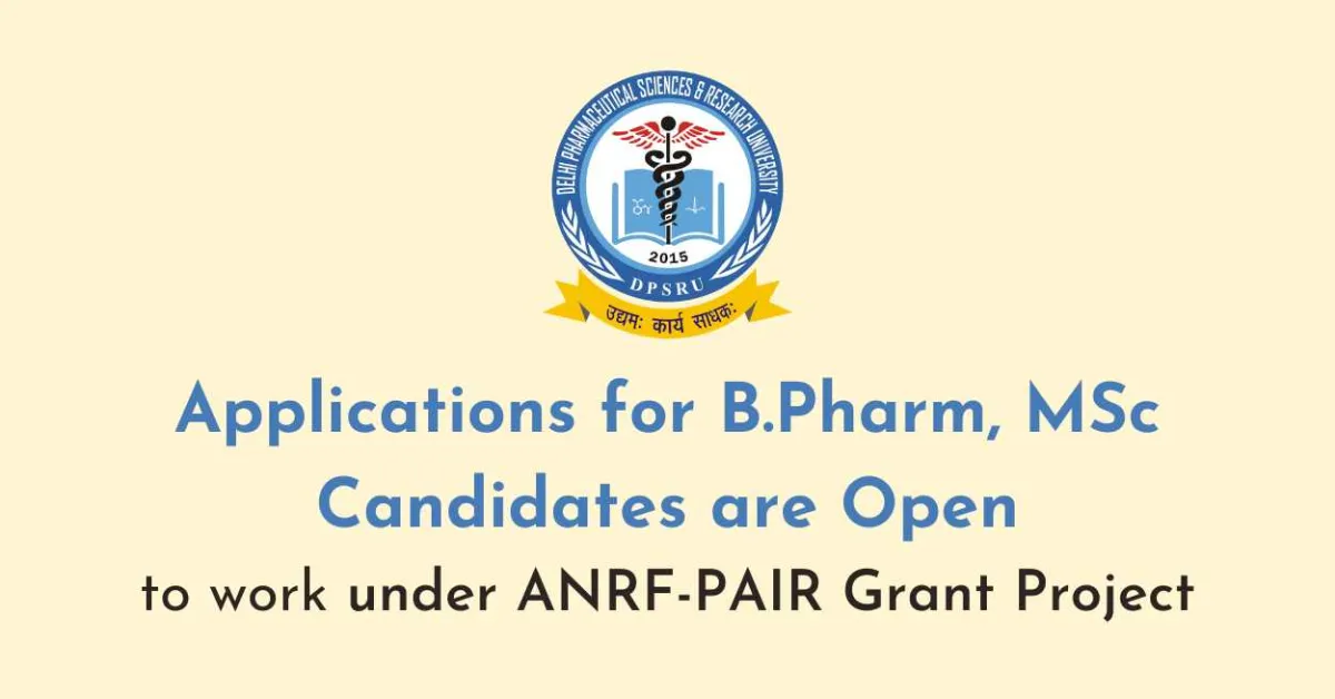 Opportunity for B.Pharm, MSc under ANRF-PAIR Grant Project at DPSRU