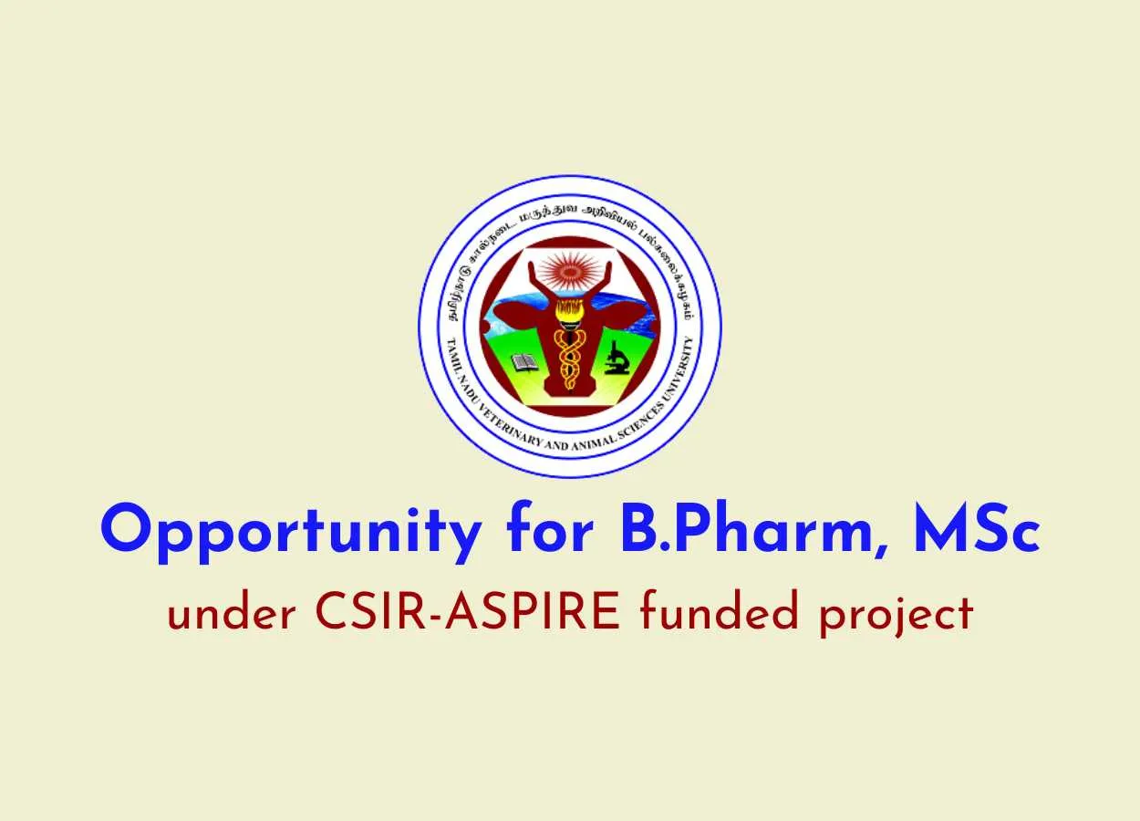 Opportunity for B.Pharm, MSc under CSIR-ASPIRE funded project at TANUVAS