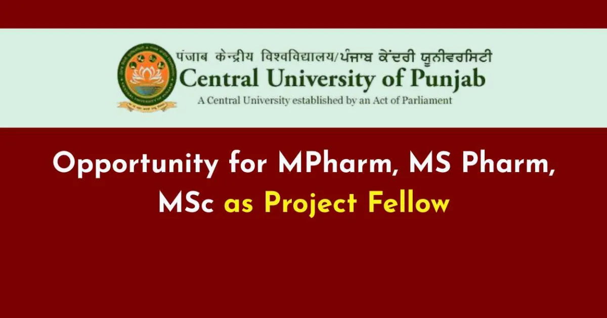 Opportunity for MPharm, MS Pharm, MSc as Project Fellow at Central University of Punjab