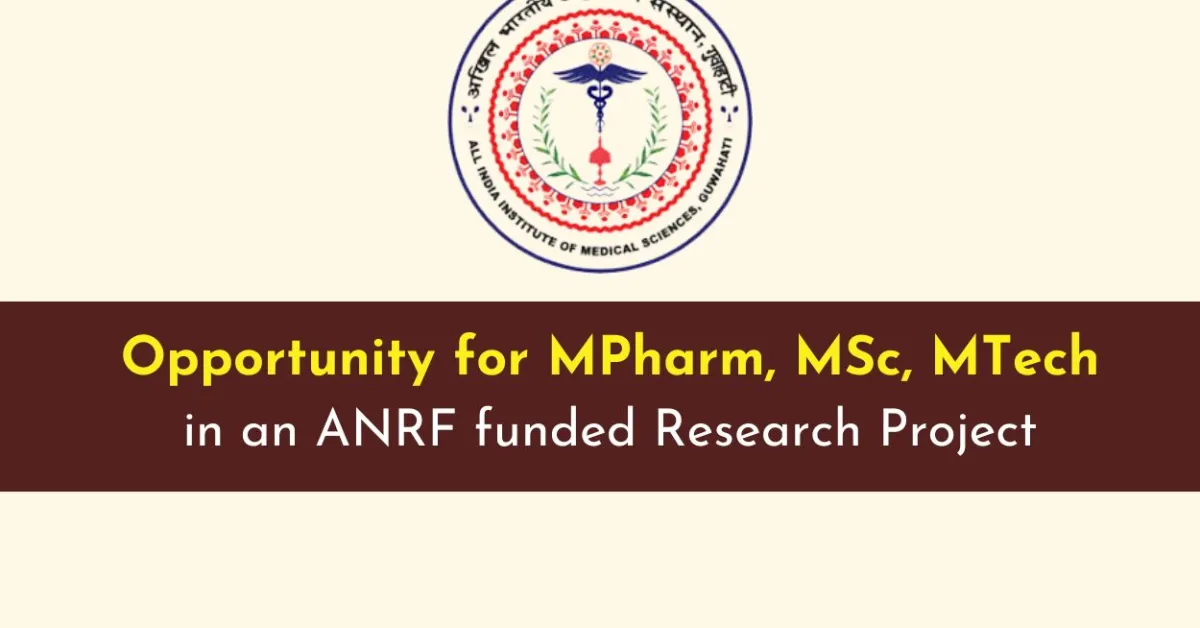 Opportunity for MPharm, MSc, MTech in an ANRF funded Research Project at AIIMS
