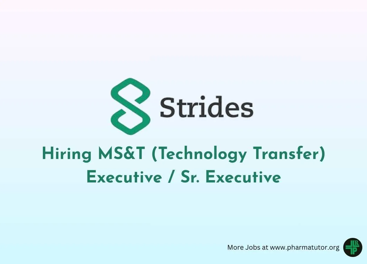 Strides Pharma Hiring MS&T (Technology Transfer) Executive / Sr. Executive