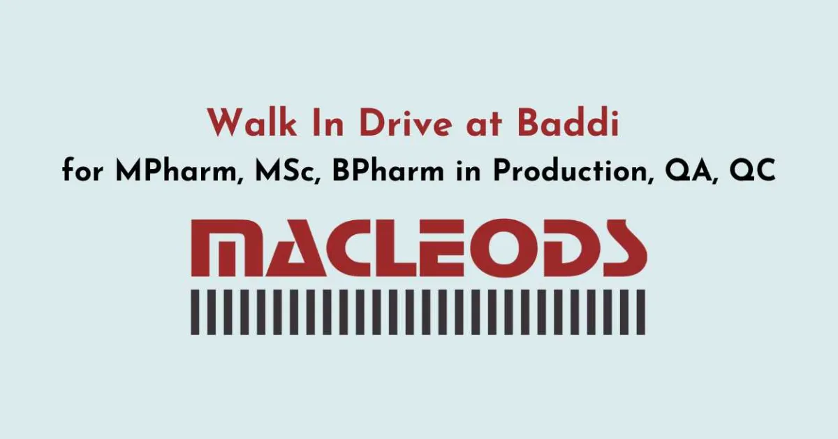 Walk In Drive at Baddi for MPharm, MSc, BPharm in Production, QA, QC at Macleods