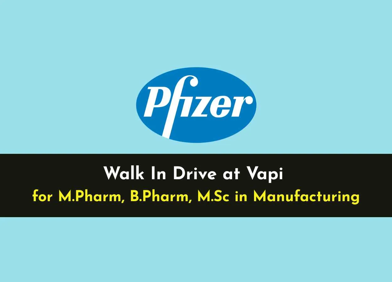 Walk In Drive at Vapi for M.Pharm, B.Pharm, M.Sc in Manufacturing at Pfizer