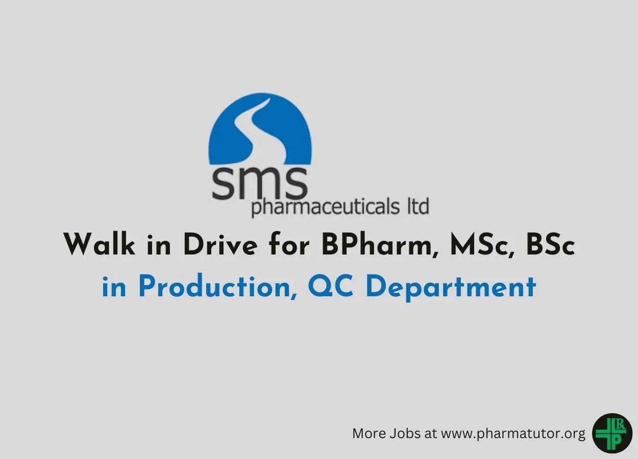Walk in Drive for BPharm, MSc, BSc in Production, QC at SMS Pharmaceuticals