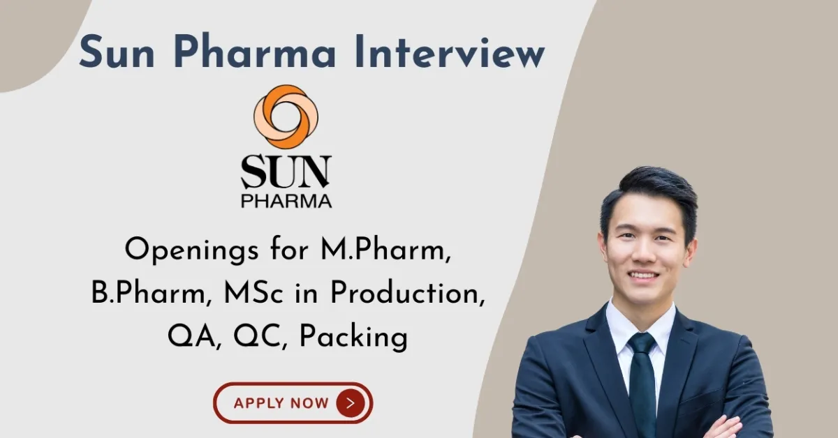 Walk in Drive for M.Pharm, B.Pharm, MSc in Production, QA, QC, Packing at Sun Pharma