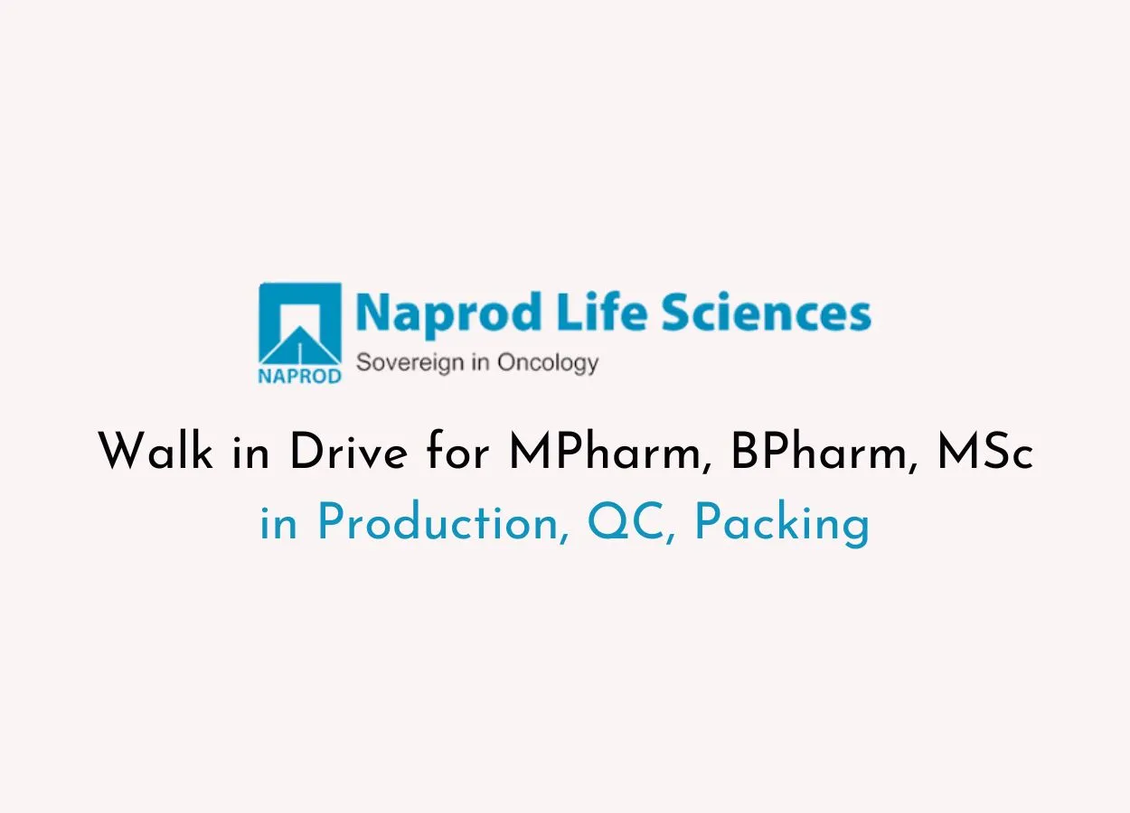 Walk in Drive for MPharm, BPharm, MSc in Production, QC, Packing at Naprod Life Sciences