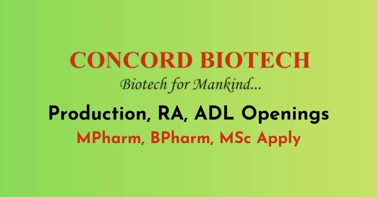 Walk In Drive for MPharm, BPharm, MSc in Production, RA, ADL Department at Concord Biotech