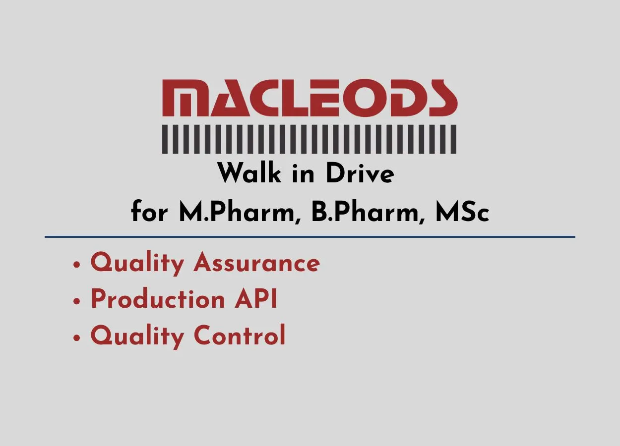 Walk in Drive for M.Pharm, B.Pharm, MSc in QA, QC, Production at Macleods