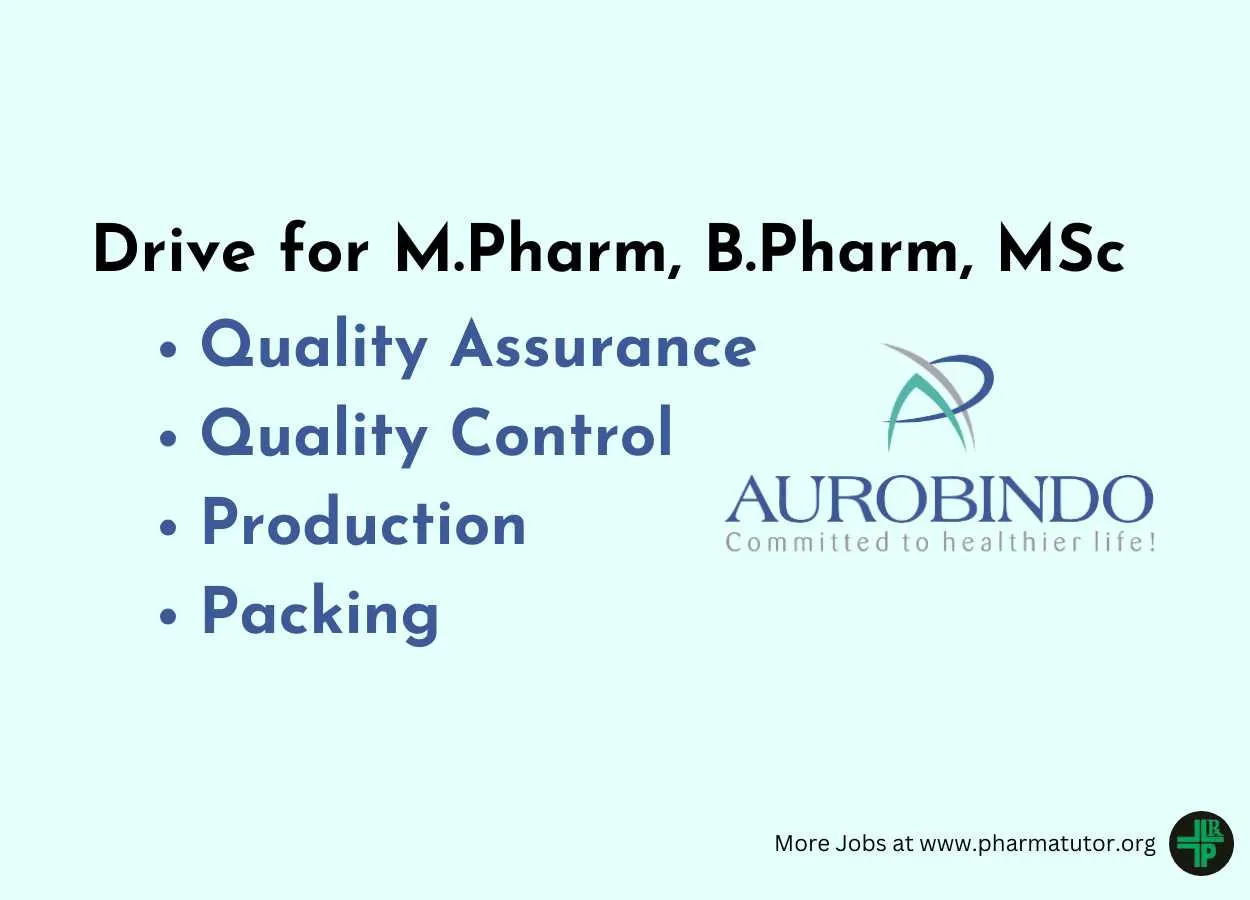 Walk in Drive for M.Pharm, B.Pharm, MSc in QA, QC, Production, Packing at Aurobindo Pharma