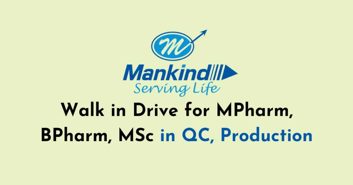 Walk in Drive for MPharm, BPharm, MSc in QC, Production at Mankind Pharma