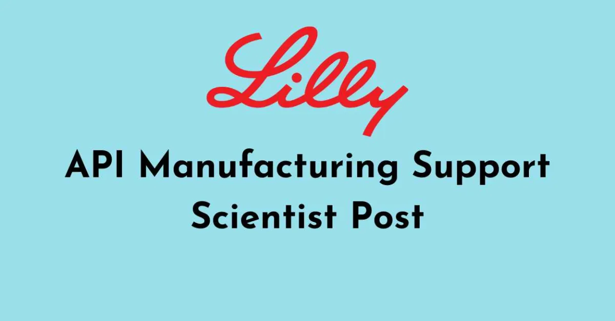 Work as API Manufacturing Support Scientist at Lilly
