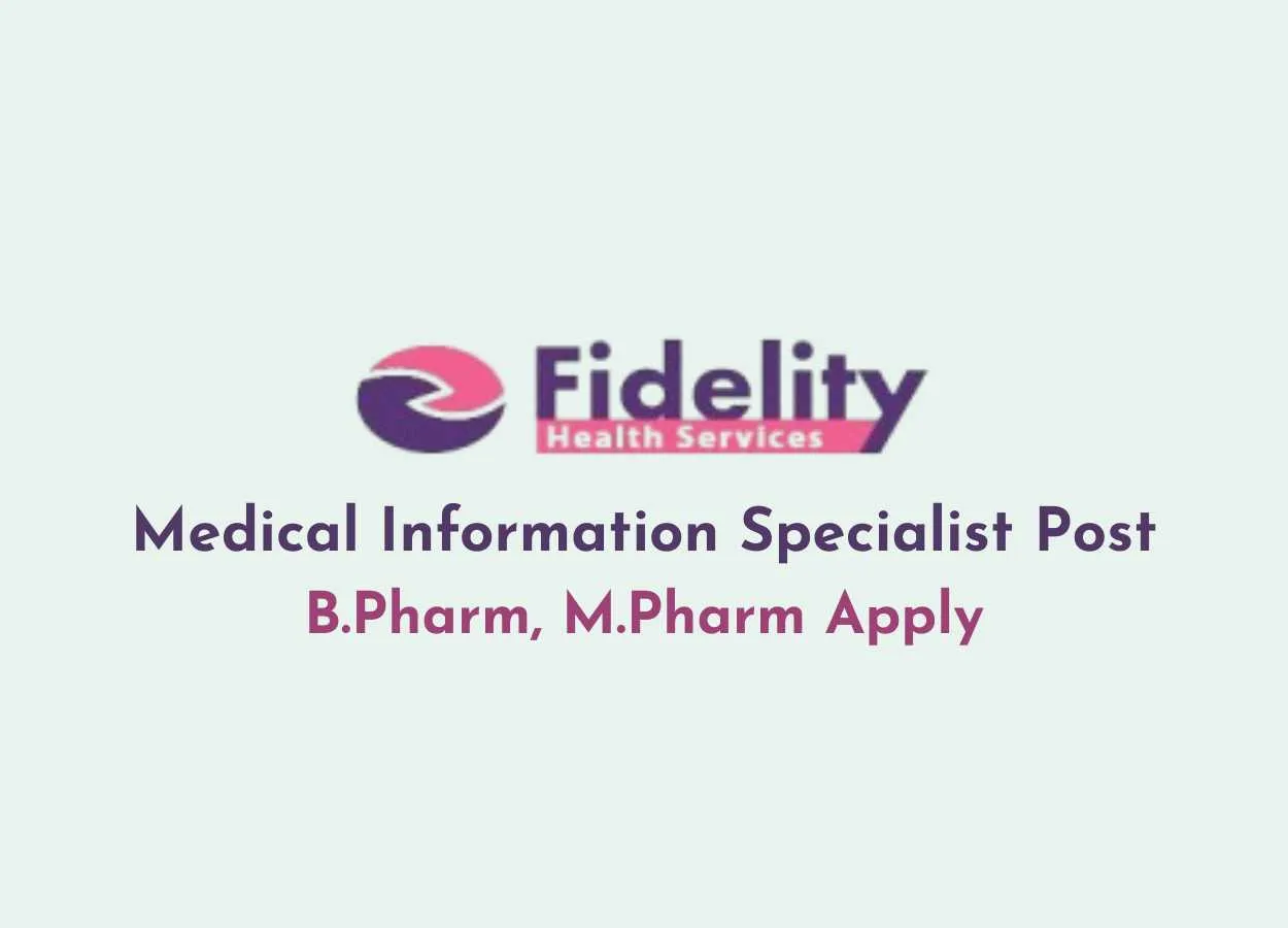 Work as Medical Information Specialist at Fidelity Health Services | B.Pharm, M.Pharm Apply