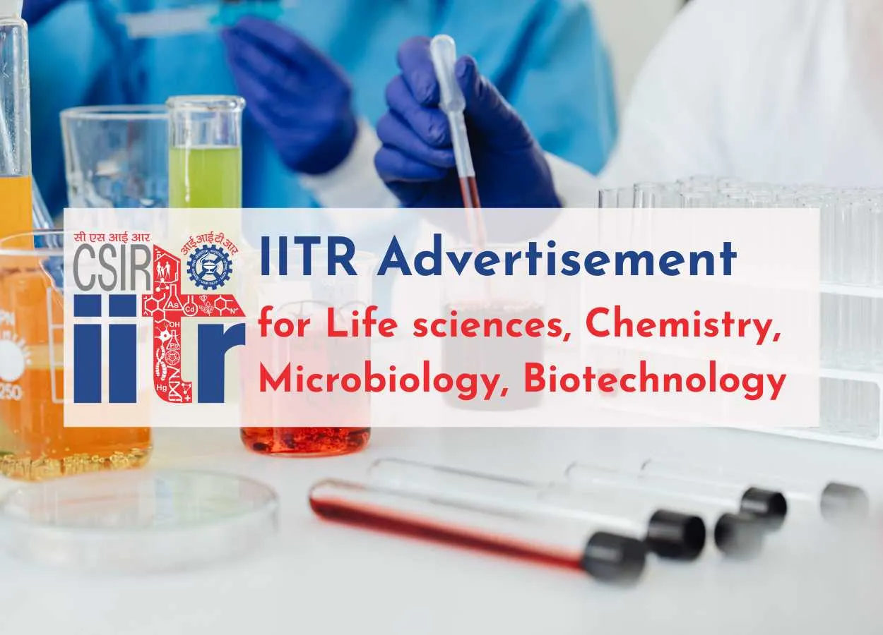 Advertisement for Life sciences, Chemistry, Microbiology, Biotechnology candidates at CSIR-IITR