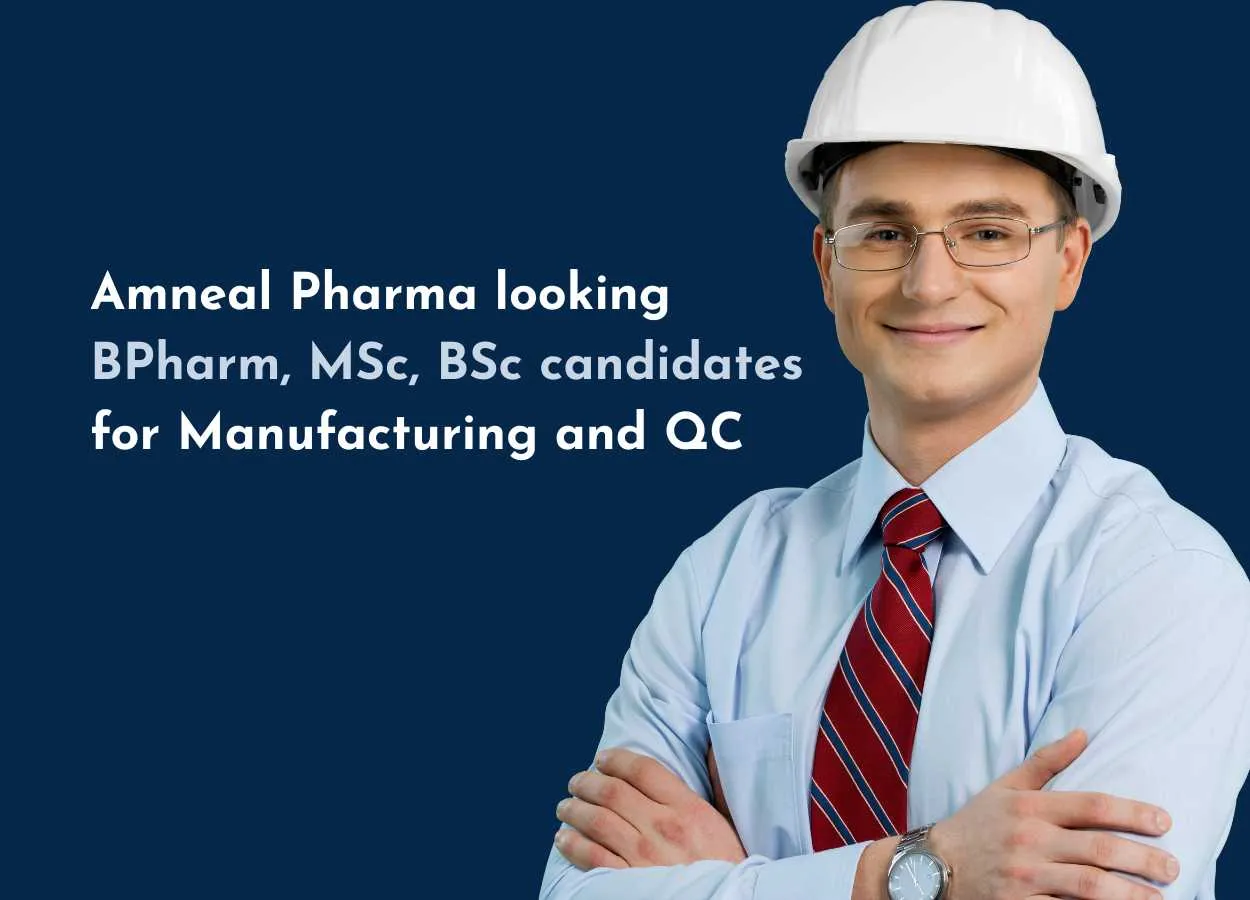 Amneal Pharma looking BPharm, MSc, BSc candidates for Manufacturing and Quality Control