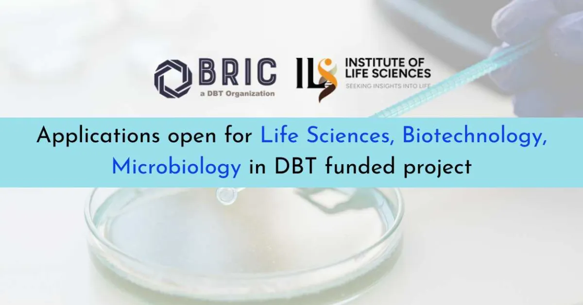Applications open for Life Sciences, Biotechnology, Microbiology in funded project, ILS