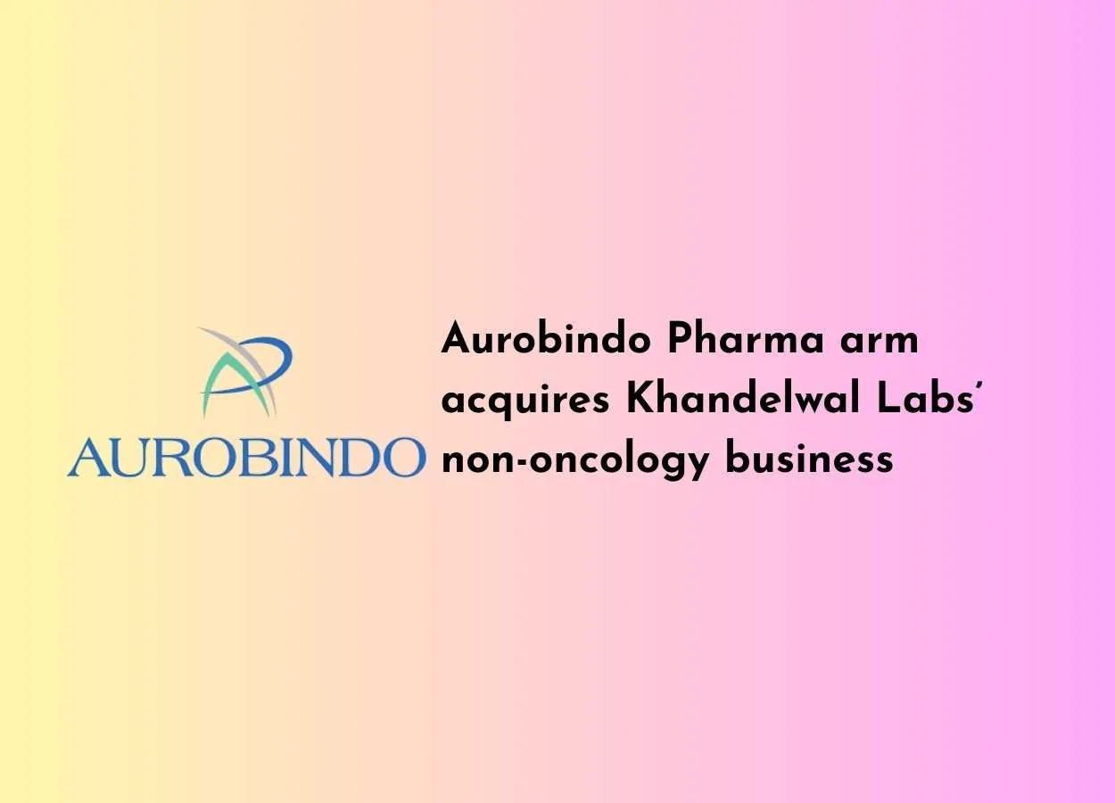 Aurobindo Pharma arm acquires Khandelwal Labs’ non-oncology business for ₹3,250 crore