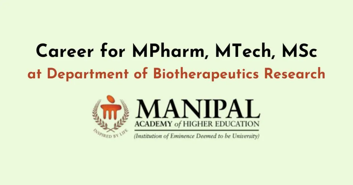 Career for MPharm, MTech, MSc at the Department of Biotherapeutics Research, MAHE